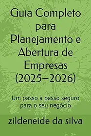 Guia Completo para Planejamento e Abertura de Empresas (2025–2026): Um passo a passo seguro para o seu negócio