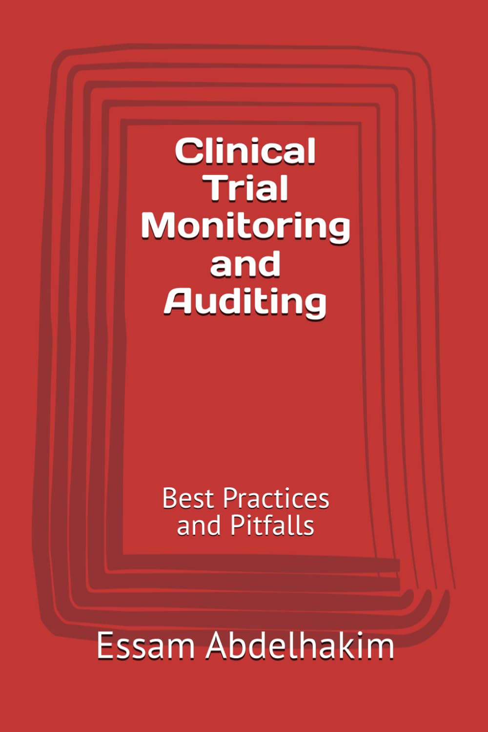 Clinical Trial Monitoring and Auditing: Best Practices and Pitfalls (Clinical Research)