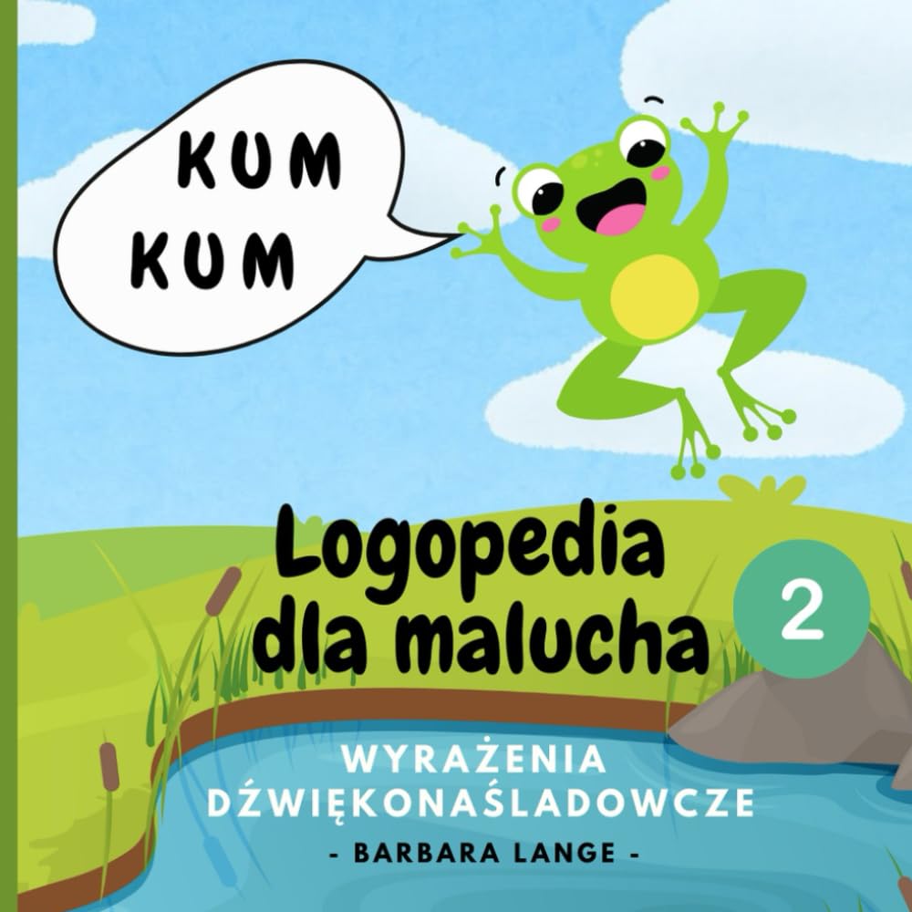 Logopedia dla malucha - Wyrażenia dźwiękonaśladowcze: ćwiczenia logopedyczne dla najmłodszych, nauka mówienia, pierwsze słowa (Moje pierwsze słowa)