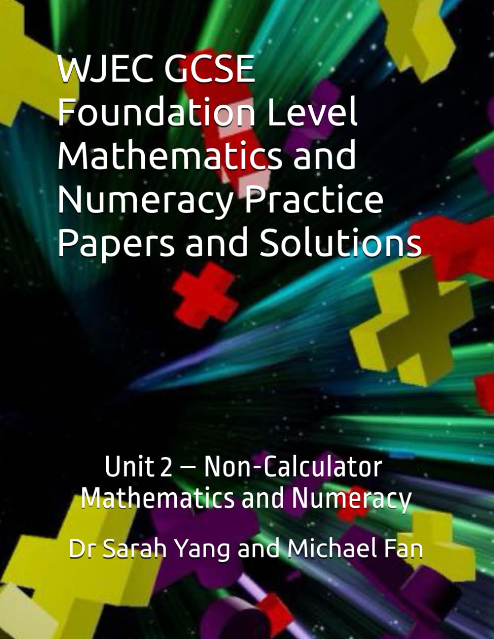 WJEC GCSE Foundation Level Mathematics and Numeracy Practice Papers and Solutions: Unit 2 – Non-Calculator, Mathematics and Numeracy