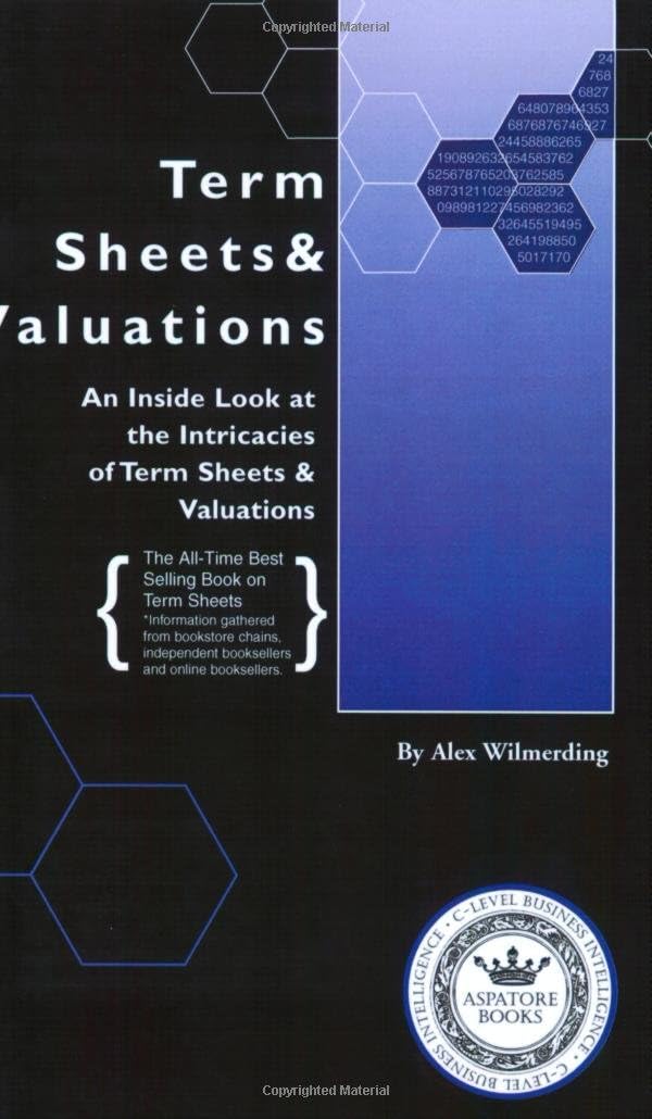 Term Sheets and Valuations: An inside Look at the Intricacies of Term Sheets a