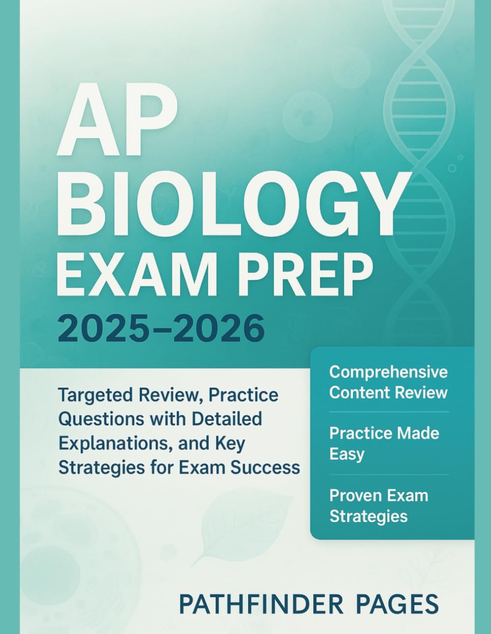 AP Biology Exam Prep 2025–2026: Targeted Review, Practice Questions with Detailed Explanations, and Key Strategies for Exam Success