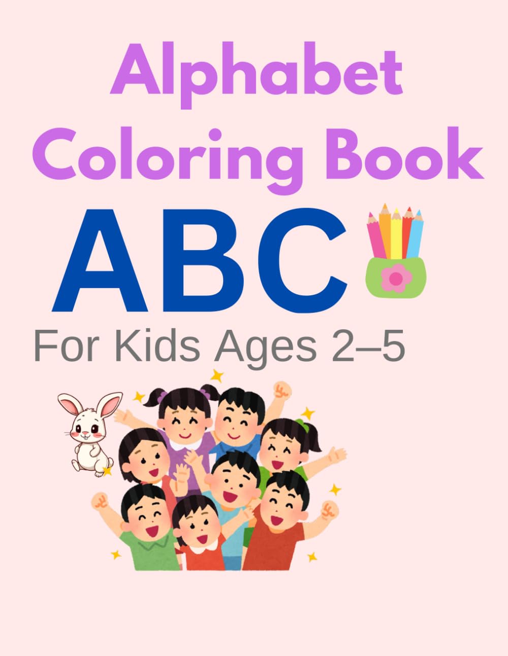 My First Alphabet Coloring Book: Fun & Easy A–Z Coloring Pages for Kids Ages 2–5