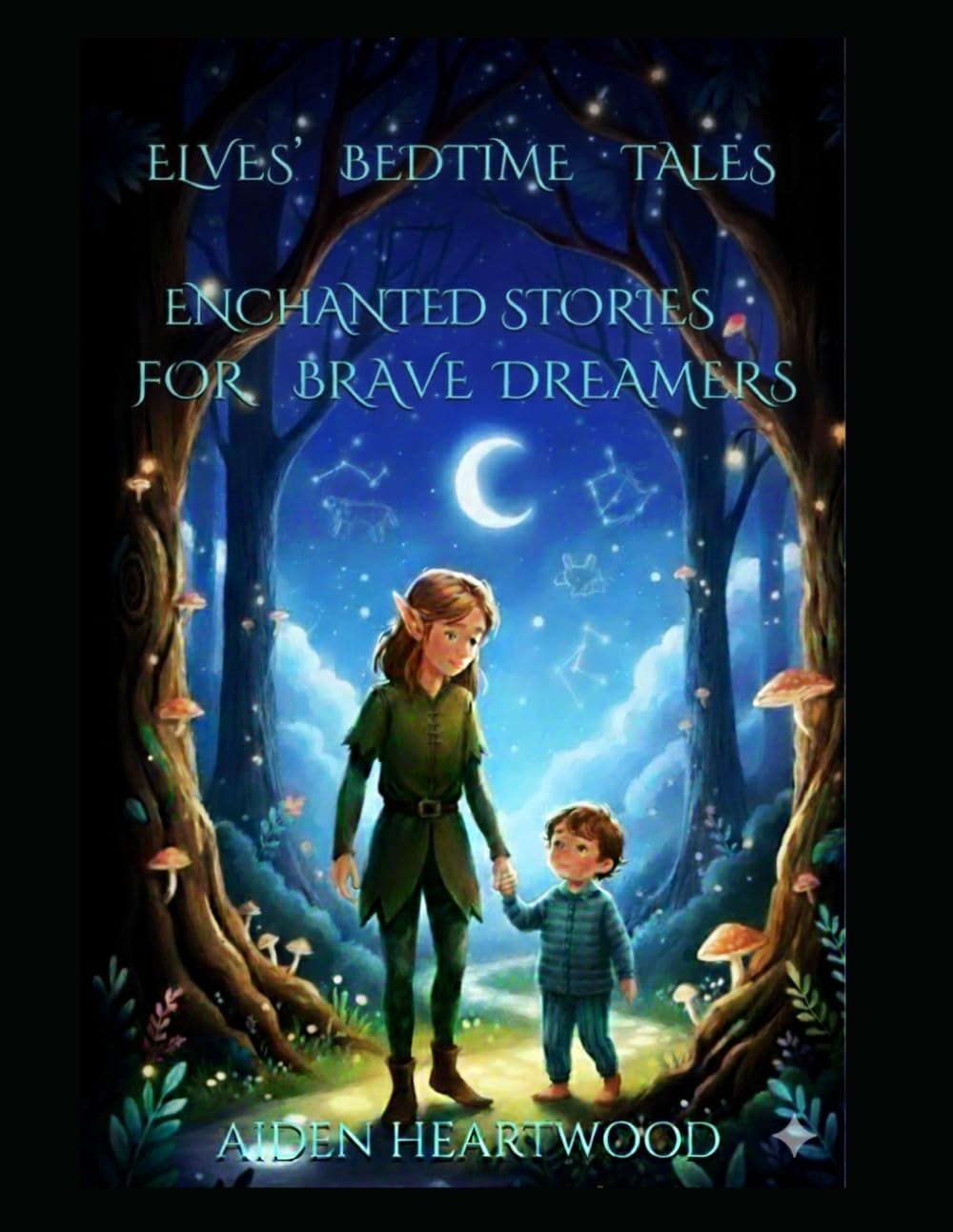 ELVES’ BEDTIME TALES: ENCHANTED STORIES FOR BRAVE DREAMERS AND PAGES TO COLOUR TO SPARK CHILDREN’S CREATIVITY