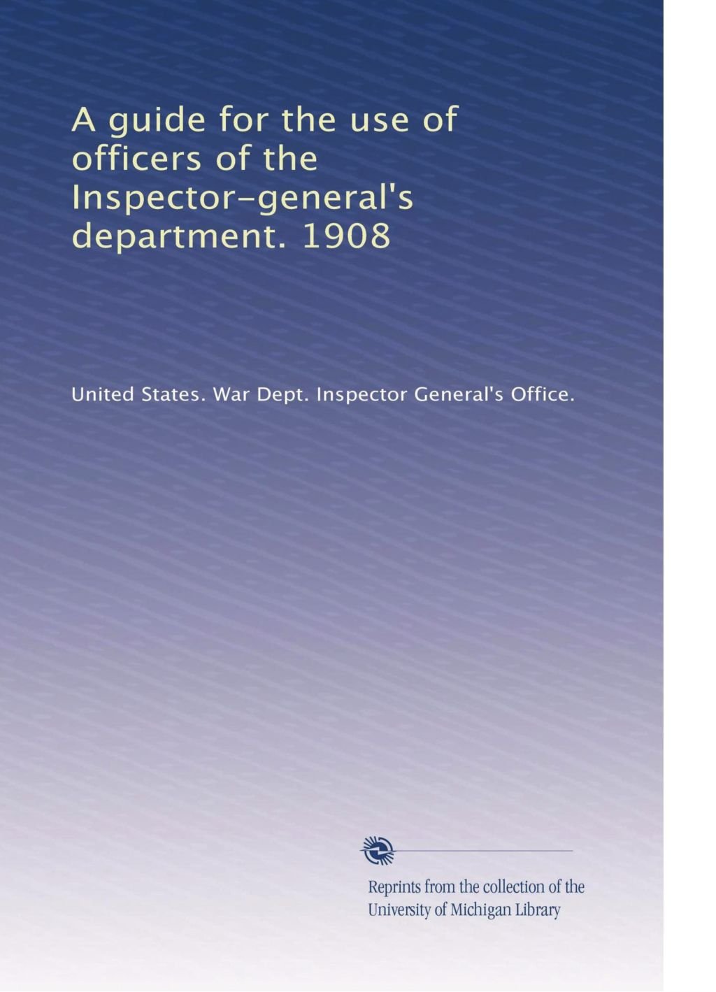 Amazon.com: A guide for the use of officers of the Inspector-general's ...