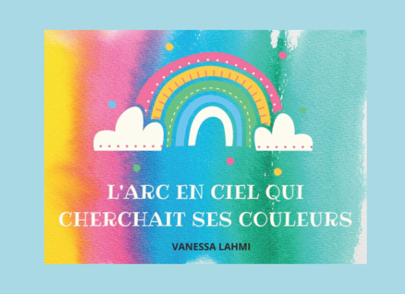 L'arc en ciel qui cherchait ses couleurs