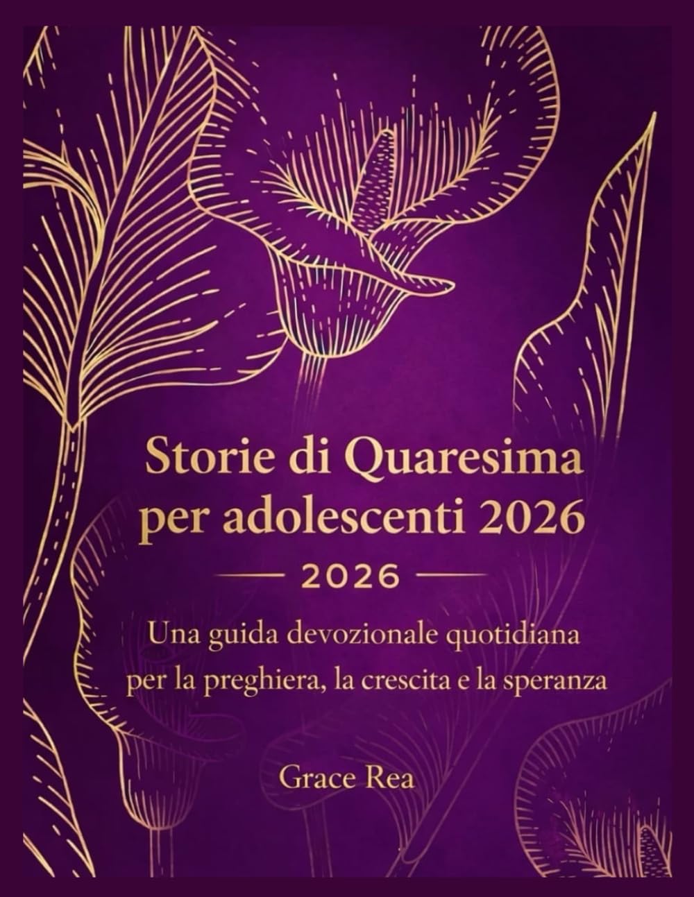 Storie di Quaresima per adolescenti 2026: Una guida devozionale quotidiana per la preghiera, la crescita e la speranza