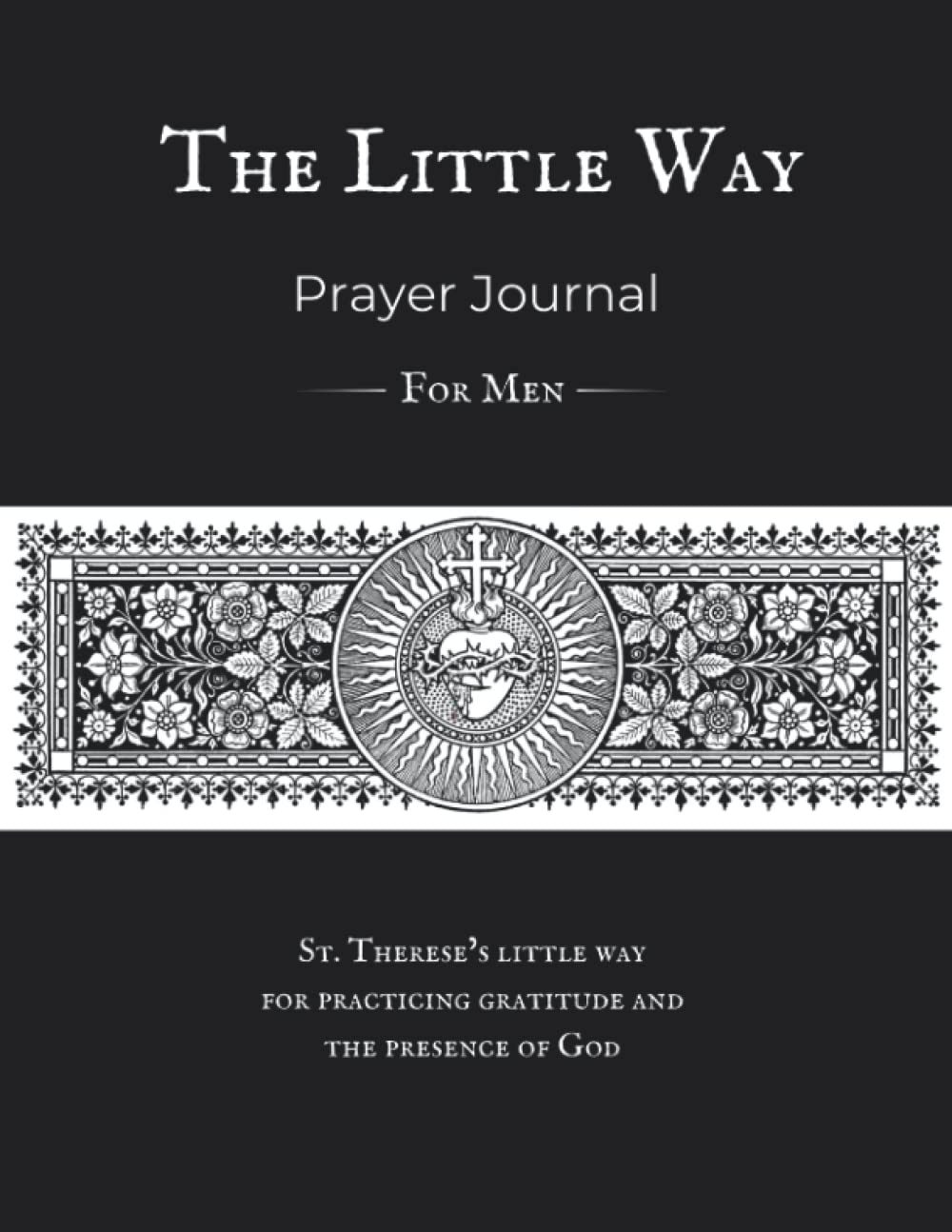 The Little Way Prayer Journal for Men: St. Therese of Lisieux's Little ...