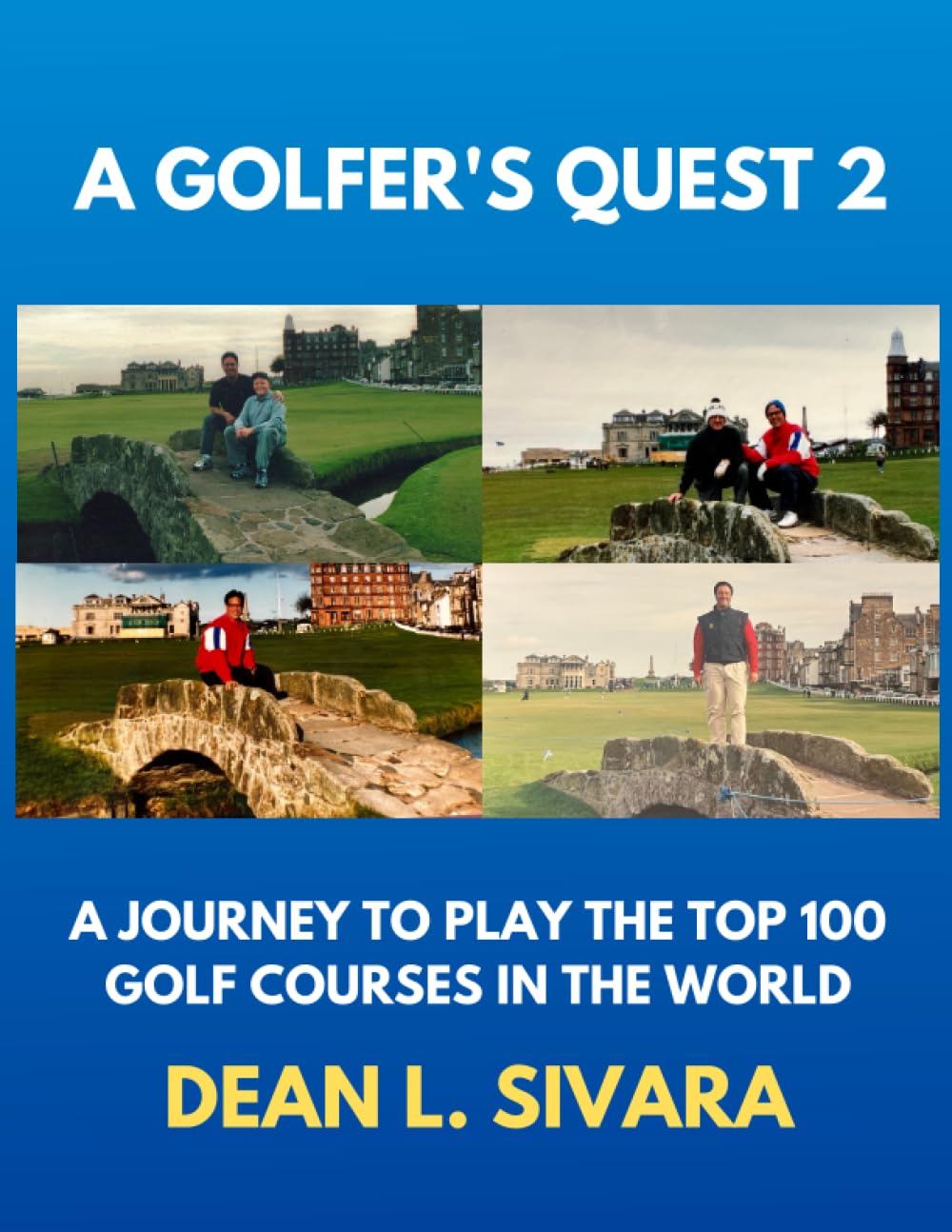 A Golfer's Quest 2: A Journey to Play the Top 100 Golf Courses in the World