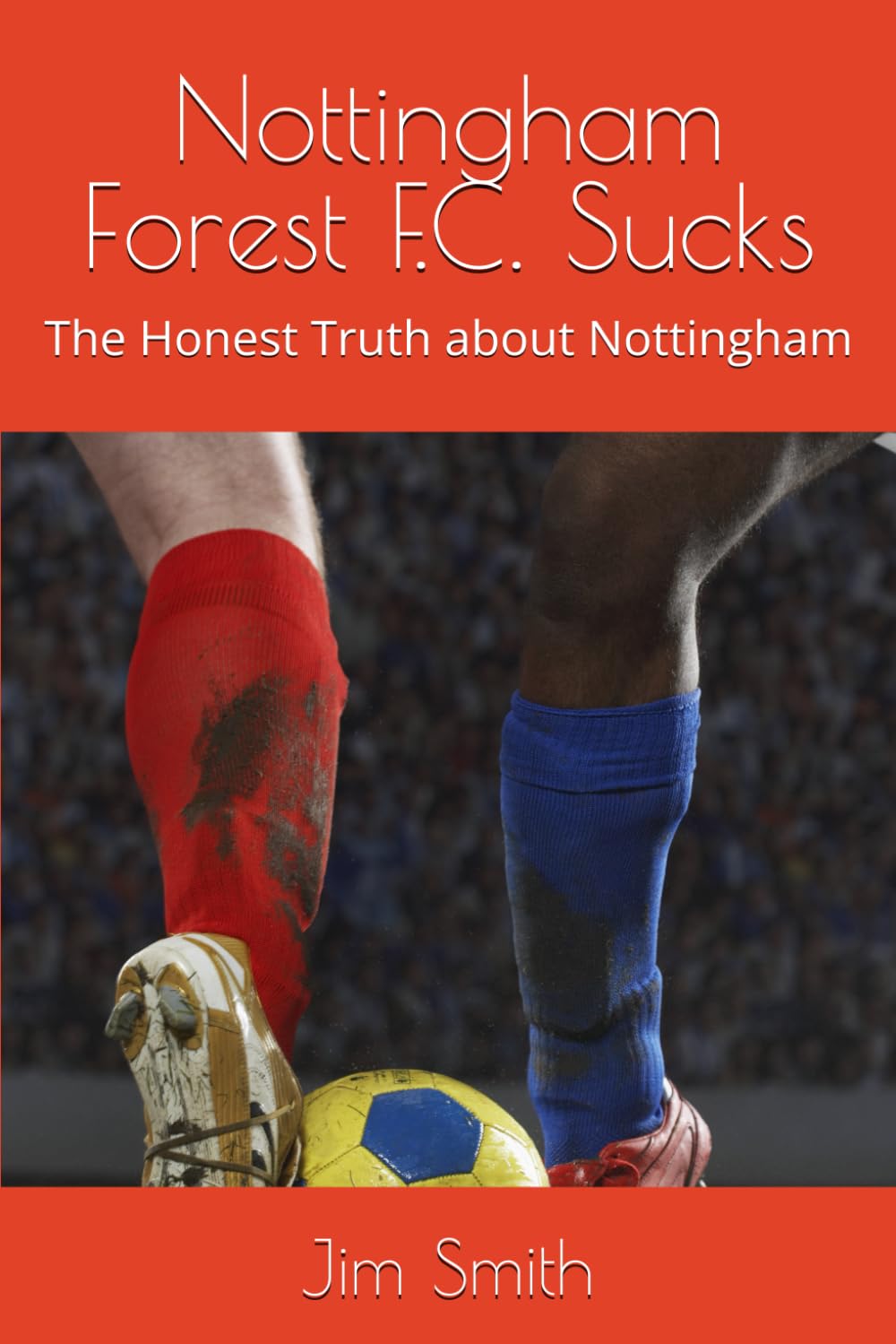 Nottingham Forest F.C. Sucks: The Honest Truth about Nottingham