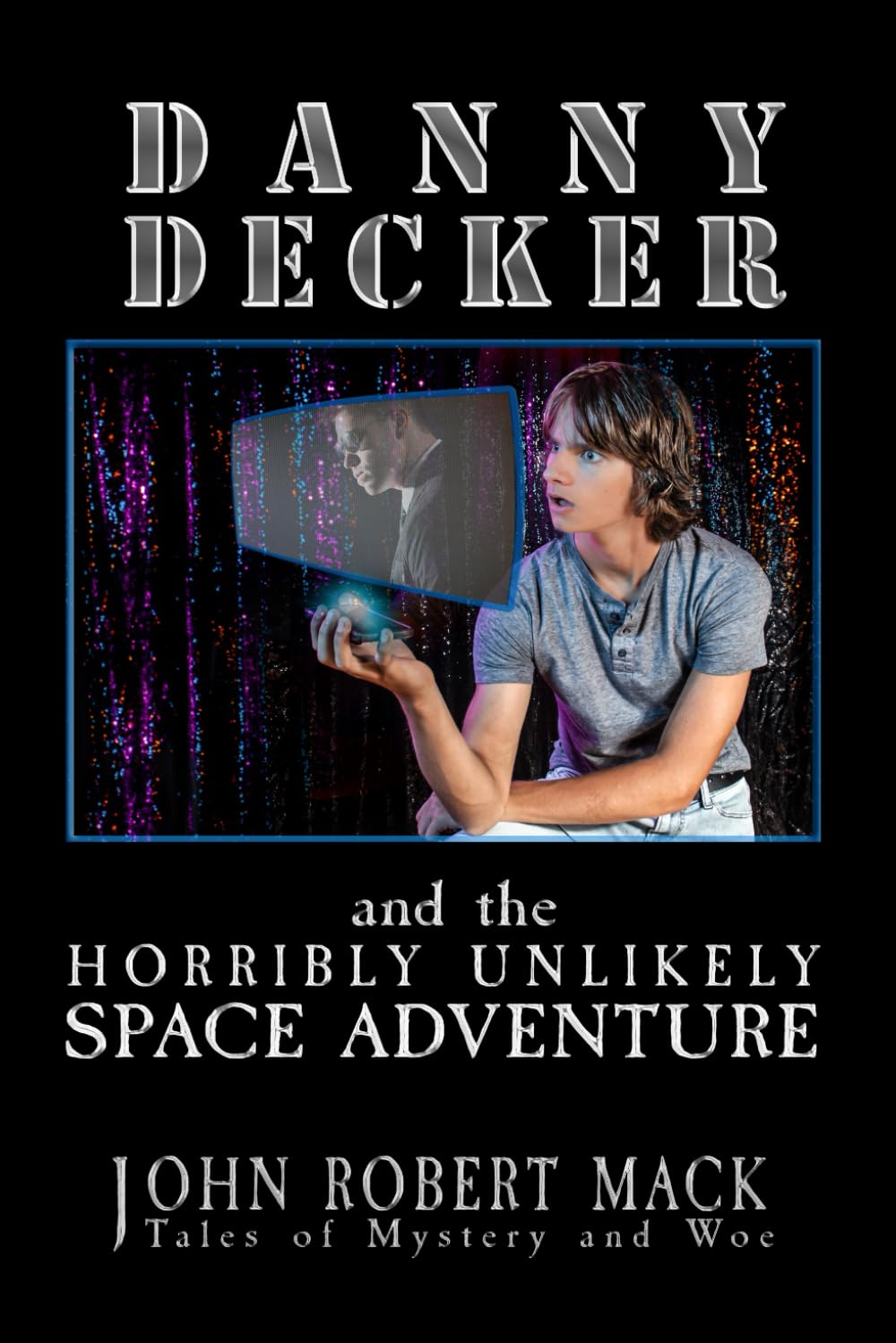 Danny Decker and the Horribly Unlikely Space Adventure (The Danny Decker Adventures)