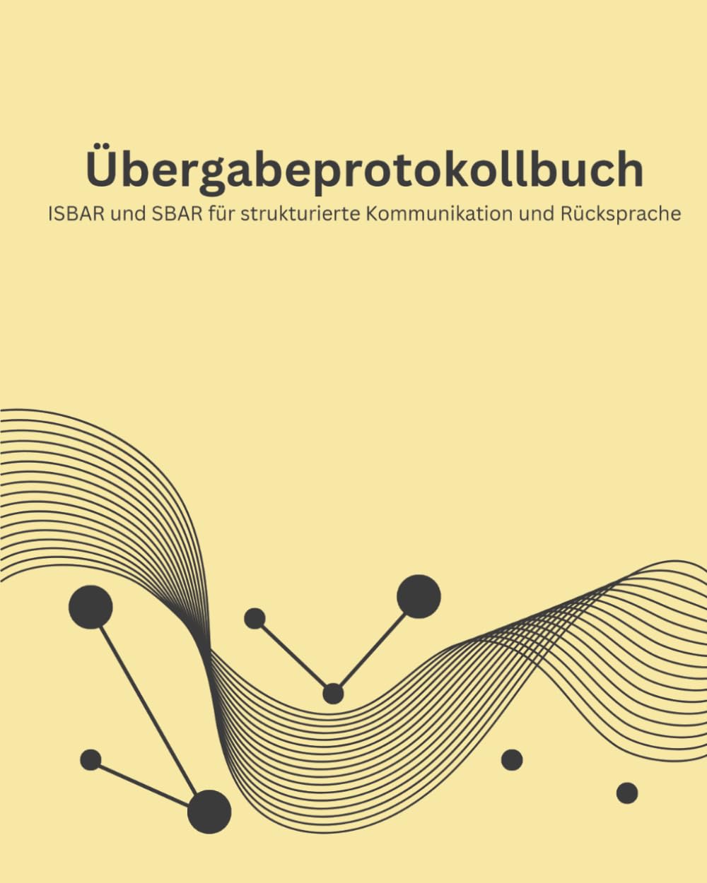 Übergabeprotokollbuch: ISBAR und SBAR für strukturierte Kommunikation und Rücksprache