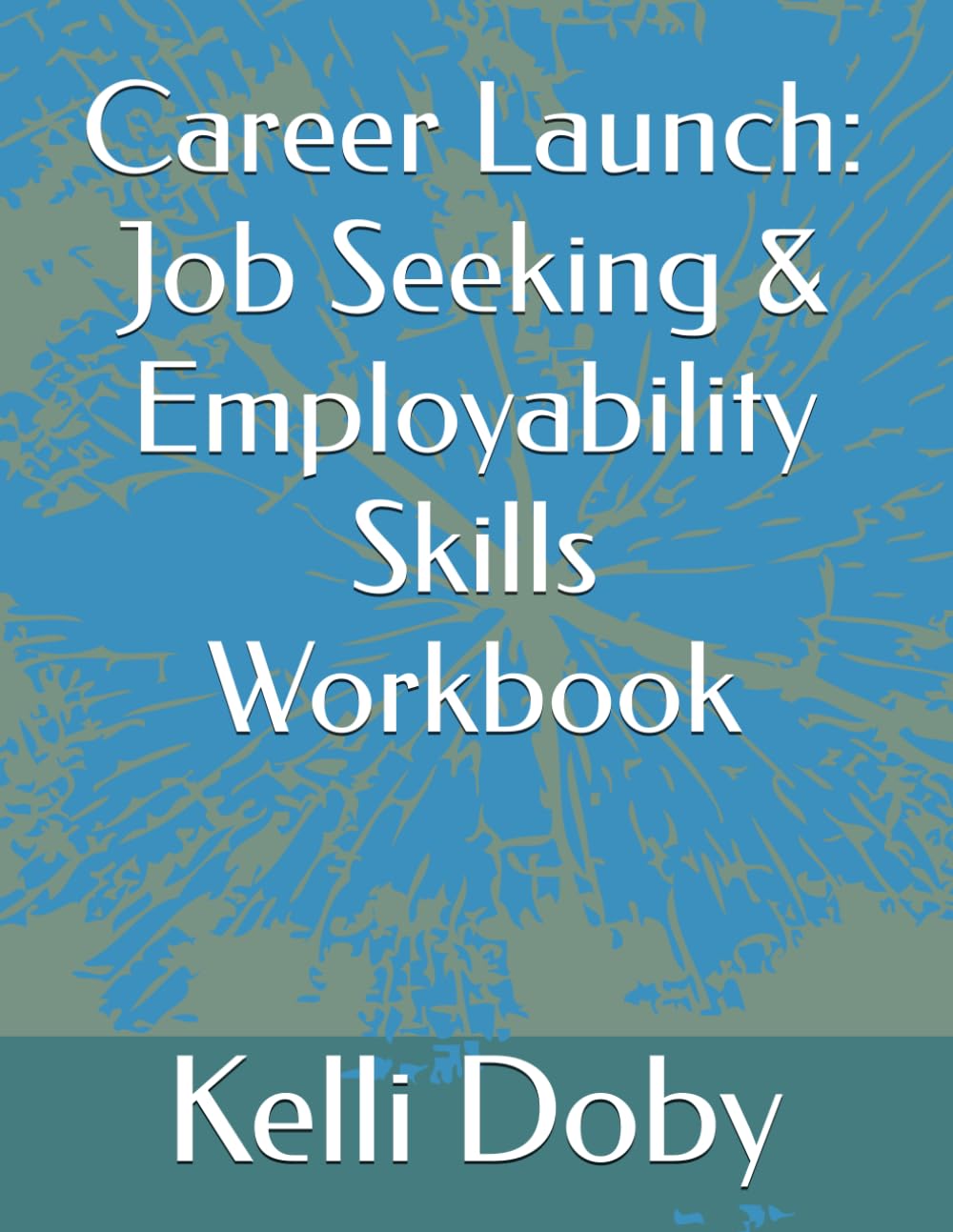 Career Launch: Job Seeking & Employability Skills Workbook