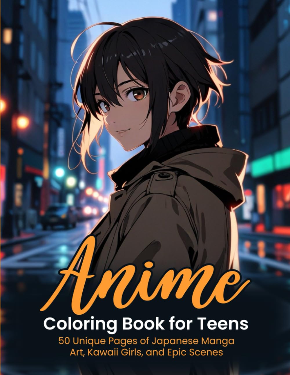 Anime Coloring Book for Teens: 50 Unique Pages of Japanese Manga Art, Kawaii Girls, and Epic Scenes | Perfect for Stress Relief, Boosting Creativity, and Providing Hours of Fun and Relaxation