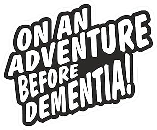 Funny On An Adventure Before Dementia Novelty Vinyl Car Sticker Decal For Caravan Camper Van or Motorhome Black & White Solvent Ink 130x90mm