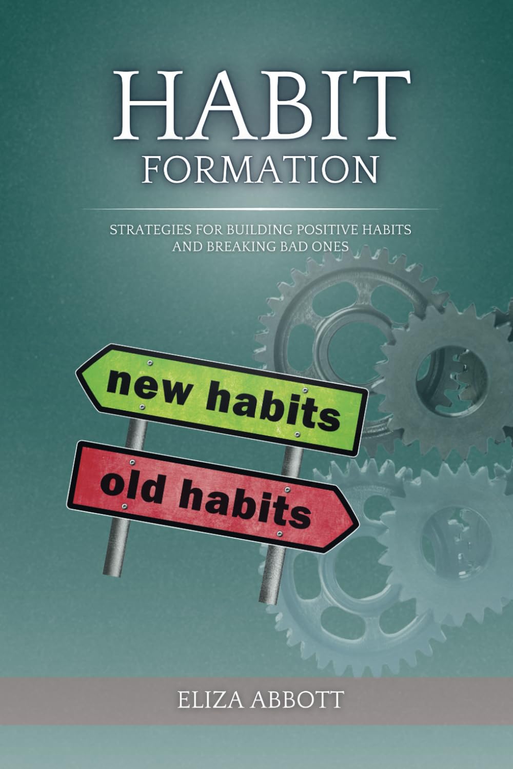 Habit Formation: Strategies for Building Positive Habits and Breaking Bad Ones