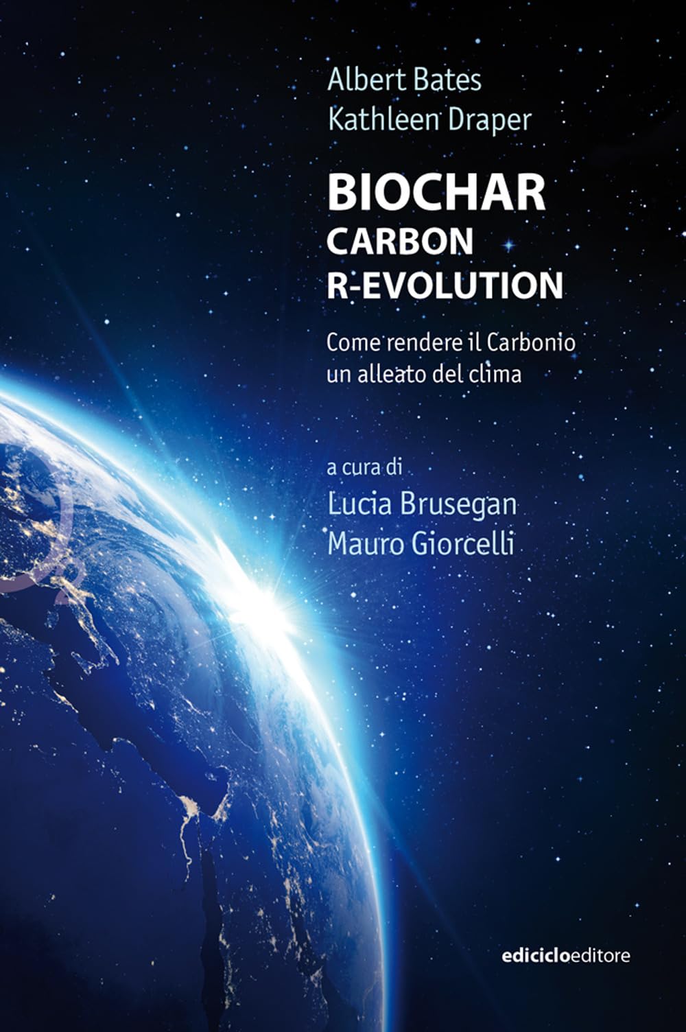 Biochar. Carbon r-evolution. Come rendere il carbonio un alleato del clima (Ossigeno)