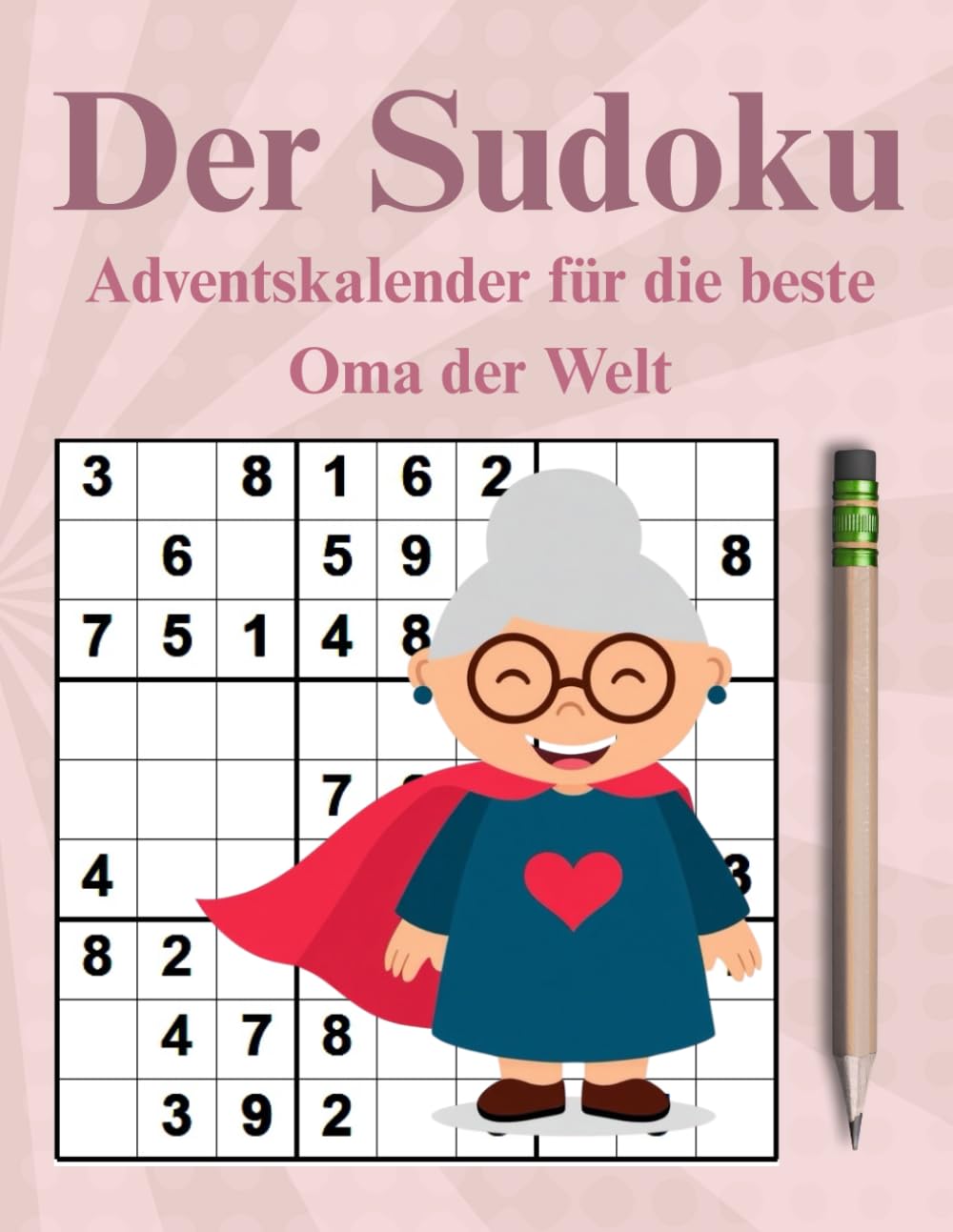 Der Sudoku Adventskalender für die beste Oma der Welt: Sudoku Adventskalender für Oma