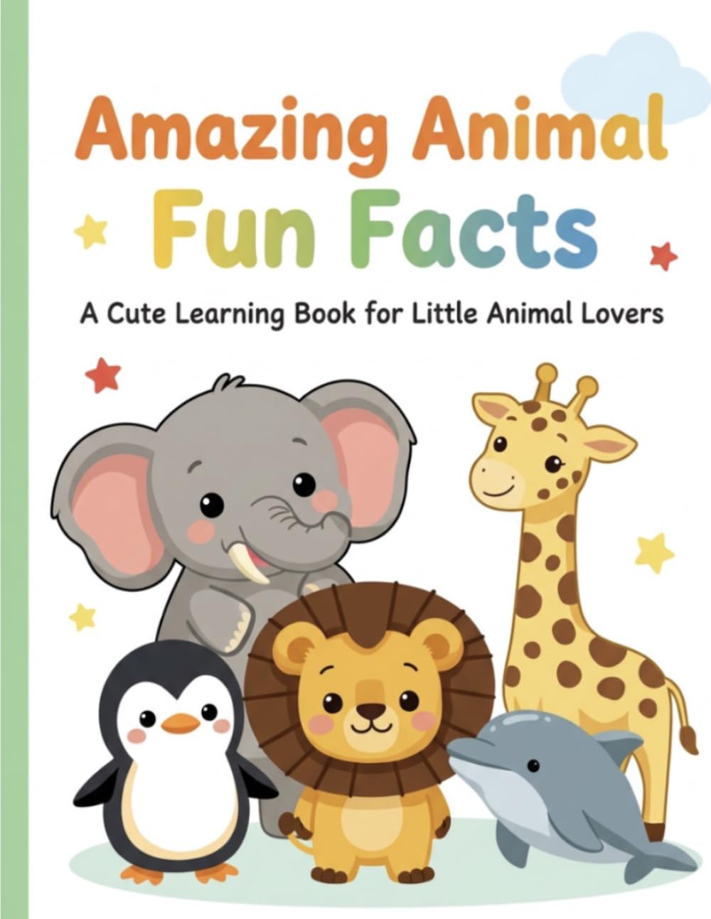 Amazing Animal Fun Facts: A Cute Learning Book for Little Animal Lovers