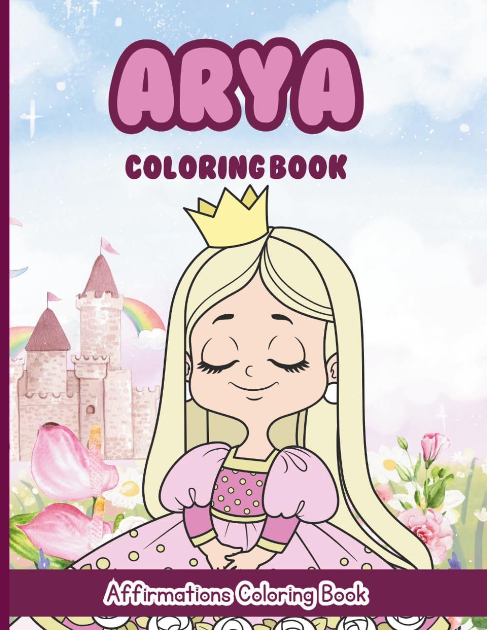 Arya Coloring Book: Affirmations Coloring Book, A Creative Journey of Positive Empowerments