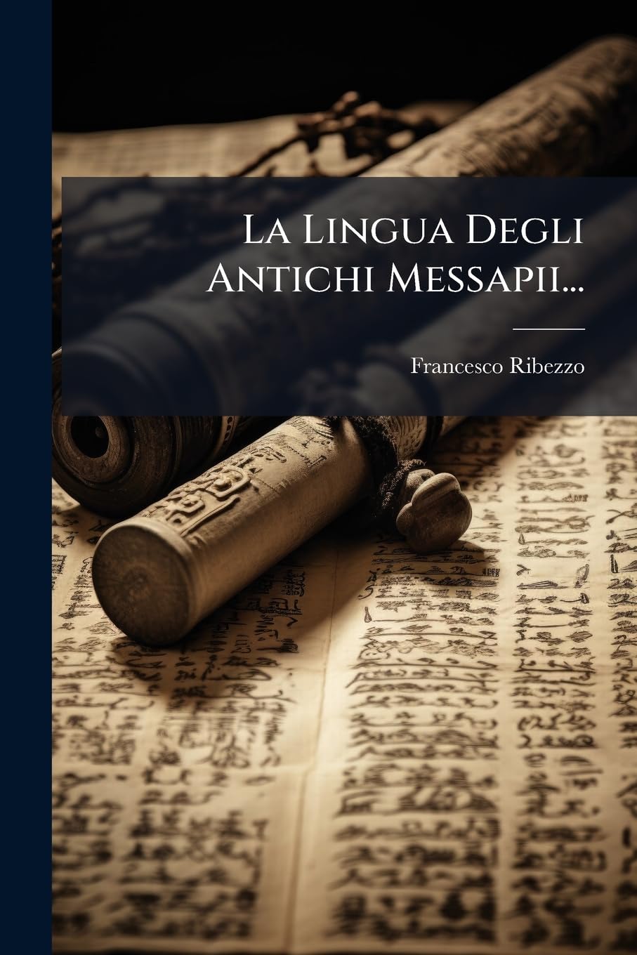 La Lingua Degli Antichi Messapii...