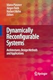 Dynamically Reconfigurable Systems: Architectures, Design Methods and Applications