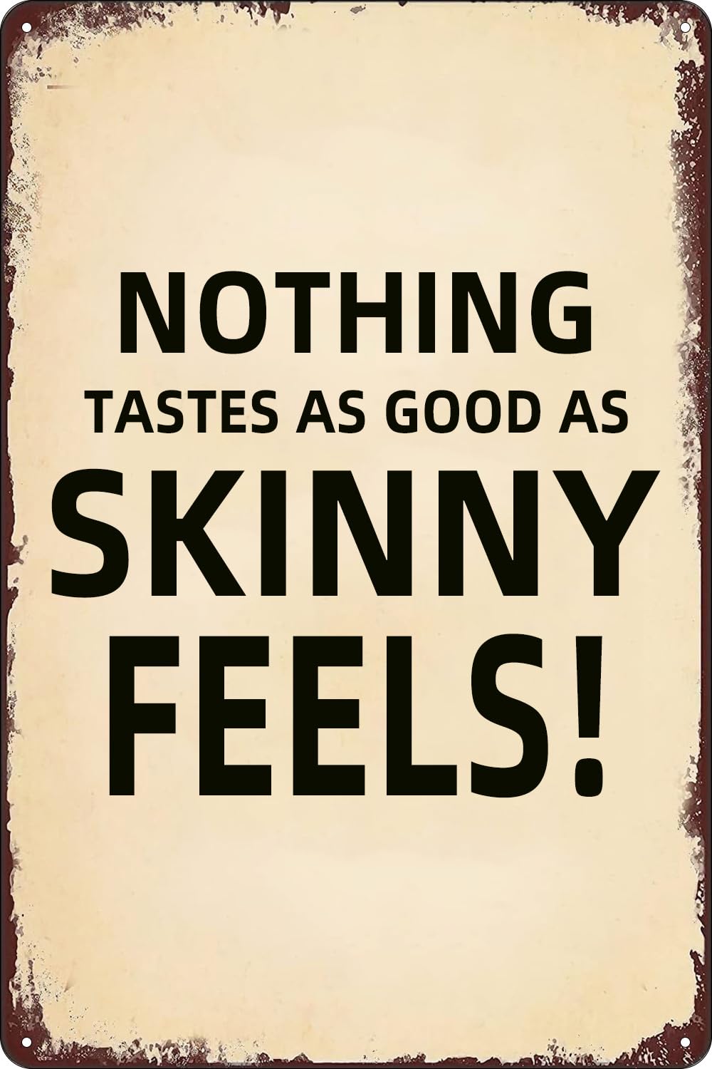 Nothing Tastes As Good As Skinny Feels Retro Look Decoration Crafts Metal Tin Sign Funny Wall Art Decor For Home Gym Living Room Man Cave Bedroom Bar Decor Gift 12x16 Inch