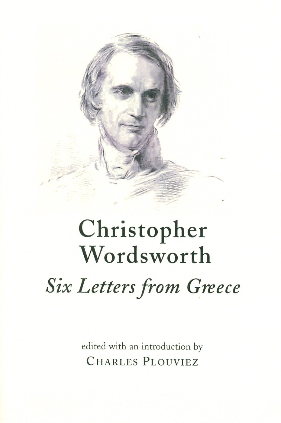 Christopher Wordsworth Six Letters from Greece Plouviez, Charles 9781905739264 Books