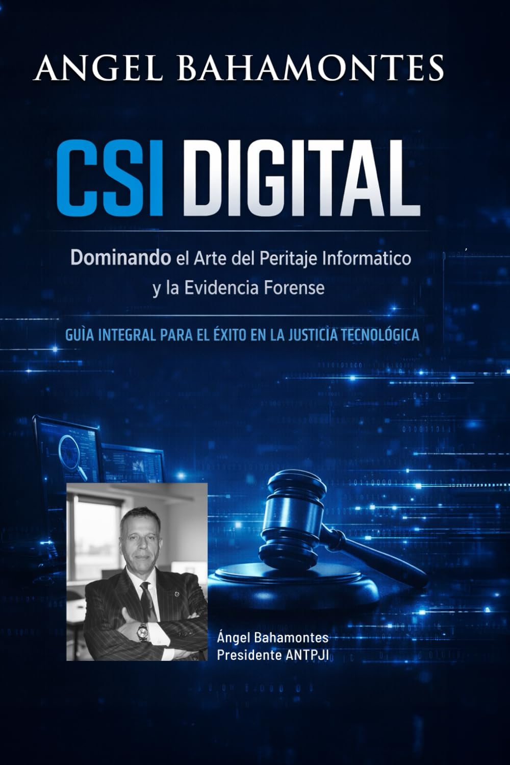 CSI DIGITAL: Dominando el Arte del Peritaje Informático y la Evidencia Forense: Guía Integral para el Éxito en la Justicia Tecnológica