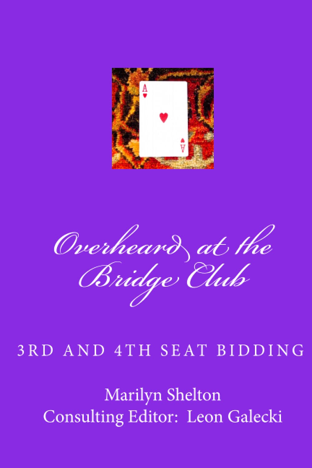 Overheard at the Bridge Club: Third and fourth seat bidding; psychs, light openers, reverse drury, and strategy for passed hand bidding Paperback – September 28, 2016