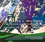 Ralph L. Wickiser: The Covered Apple Tree 1987-1998 and Shadows on the Grass 1996-1998
