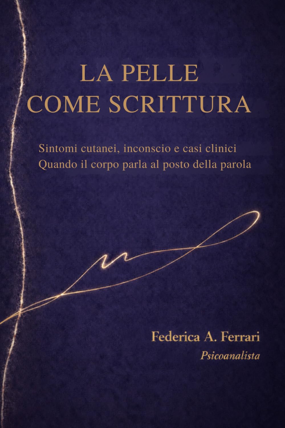 La pelle come scrittura: Sintomi cutanei, inconscio e casi clinici. Quando il corpo parla al posto della parola