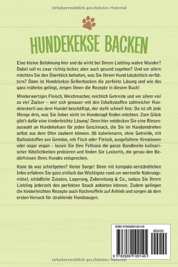 Hundekekse backen: Das Anfänger Backbuch mit einfachen und vielseitigen Hundeleckerlies für Ihren Hund zum selber machen und für jeden Anlass - inkl. Backmatten, Hundeeis und vegetarischen Rezepten