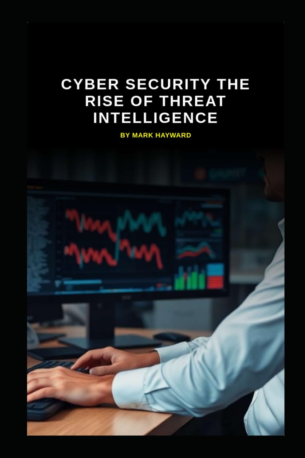 Cyber Security The Rise of Threat Intelligence (Series 10)