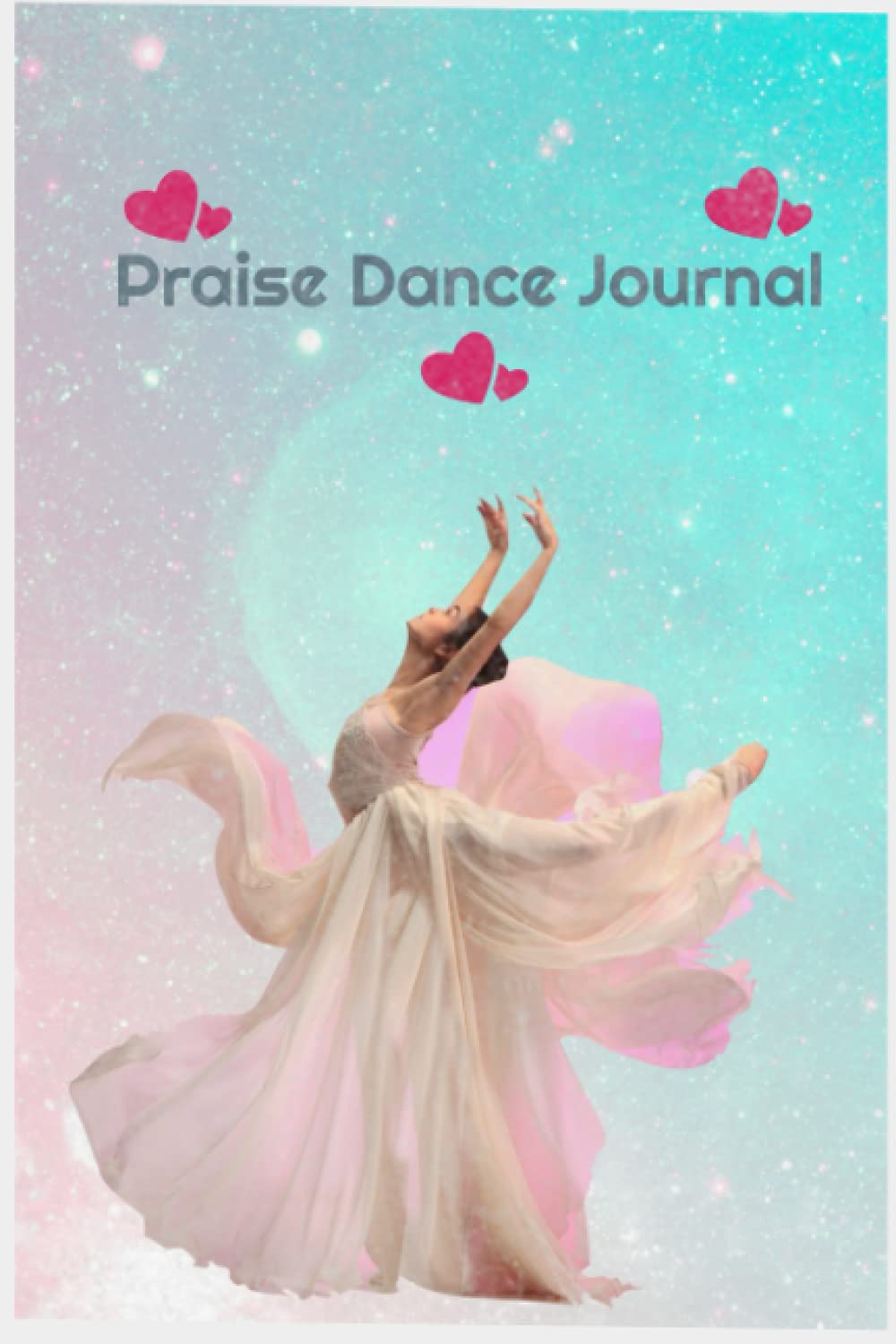 Praise Dance Journal: With Bible scriptures of dance