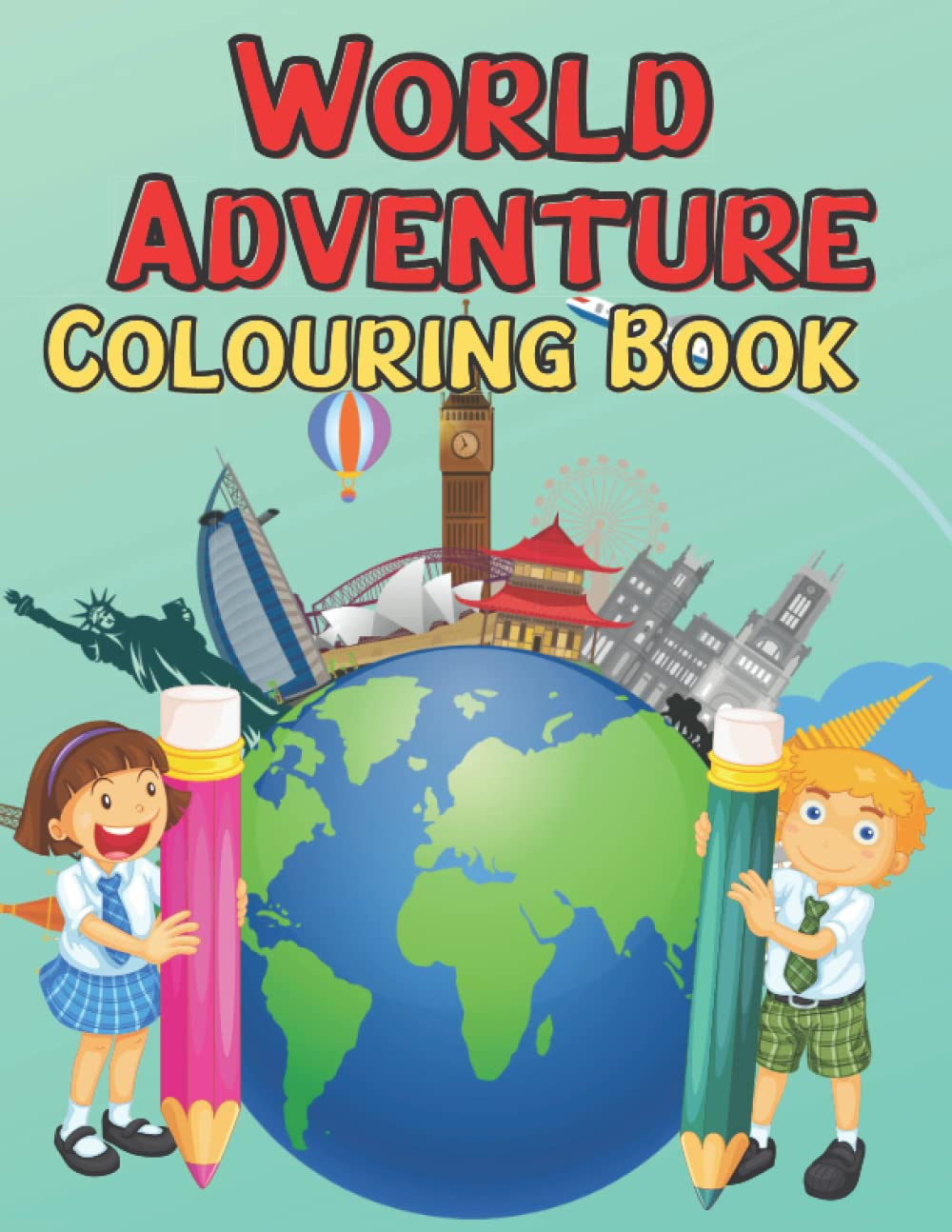 My World Adventure Colouring Book - Learn About The Different Countries Of The World - Age 5+: 50 Countries To Colour And Learn