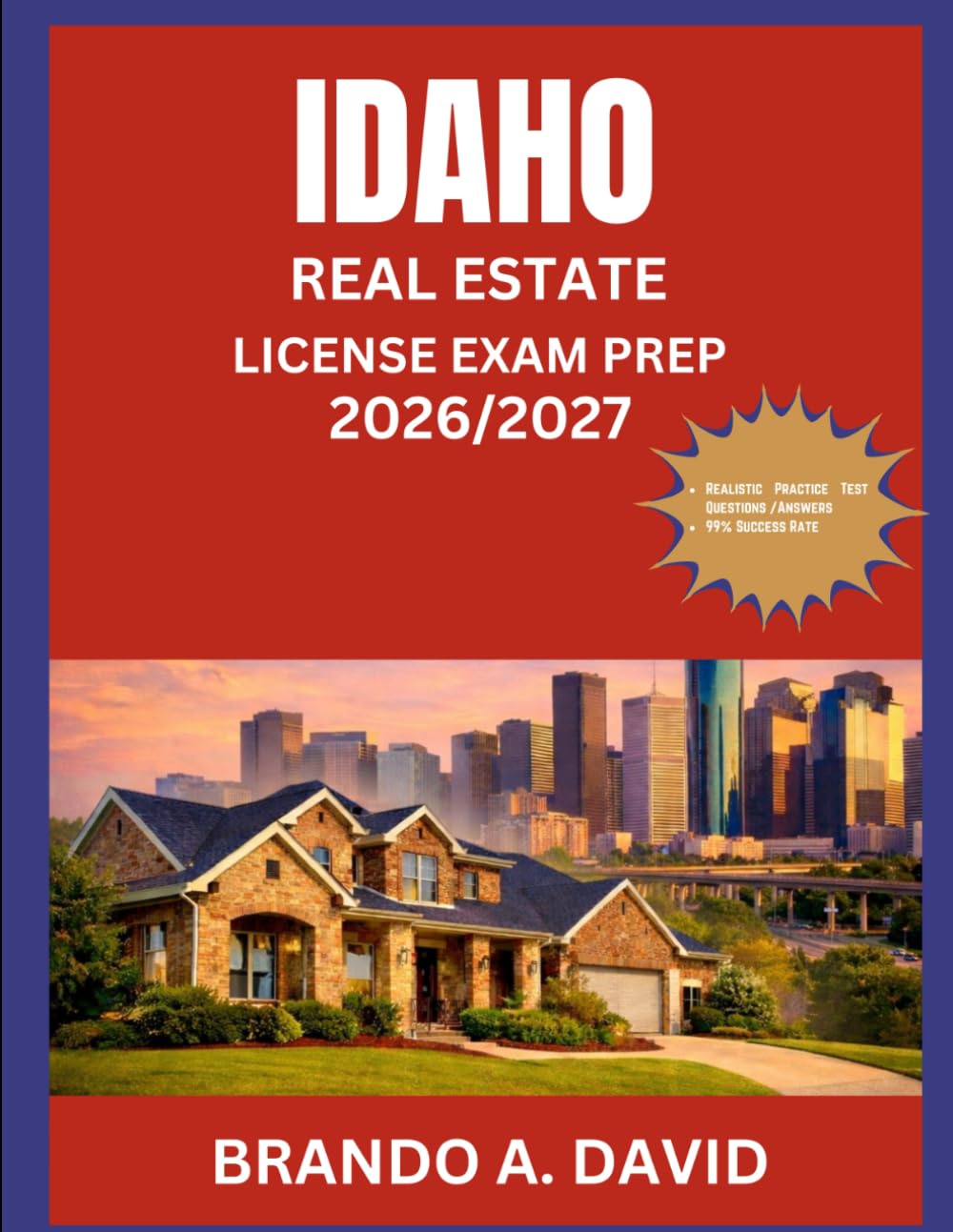 IDAHO REAL ESTATE LICENSE EXAM PREP 2026/2027: Tested question and answer exercises covering all major subject areas
