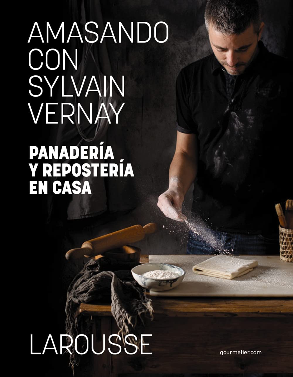 Amasando con Sylvain Vernay. Panadería y repostería en casa (LAROUSSE - Libros Ilustrados/ Prácticos - Gastronomía)