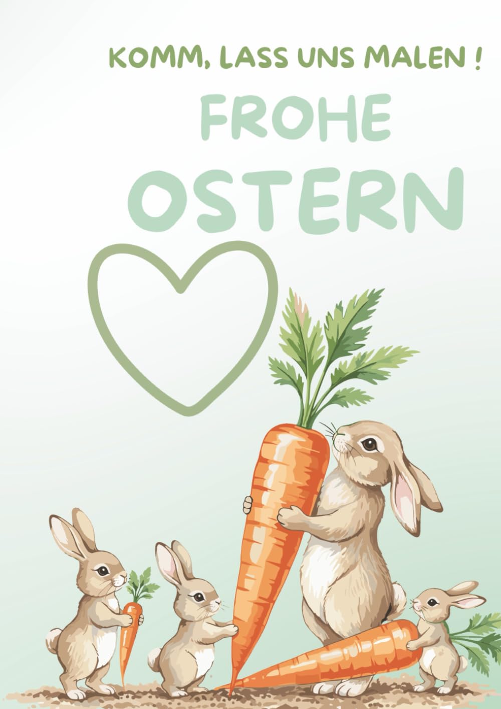 Frohe Ostern Malbuch: Schön, dass du da bist! Ein kreatives Malbuch, ideal fürs Osternest