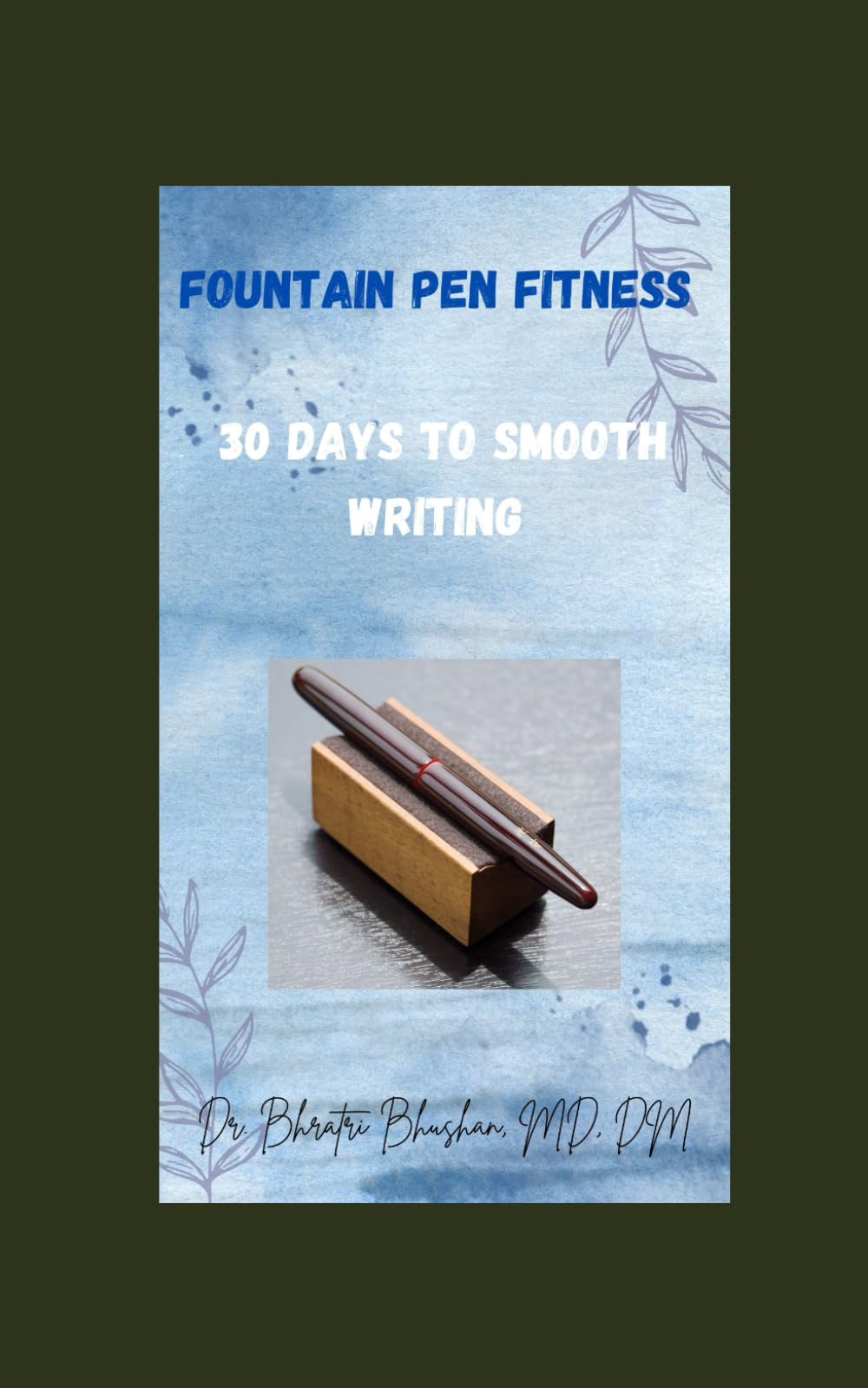 Fountain Pen Fitness: 30 Days to Smooth Writing (Everything Fountain Pens)