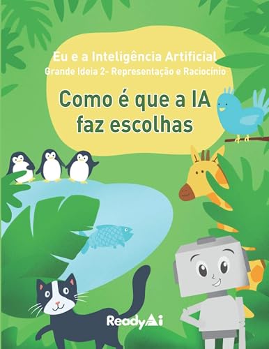Representação e Raciocínio: Como é que a IA faz escolhas: 2 (AI+Me: Portuguese Edition)