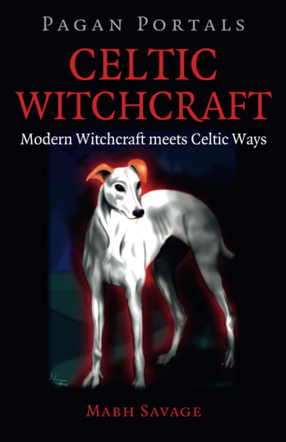 Pagan Portals - Celtic Witchcraft: Modern Witchcraft Meets Celtic Ways