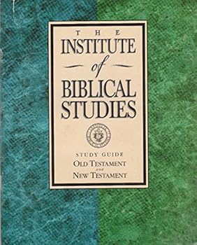 Unknown Binding The Institute of Biblical Studies, Study Guide Old Testament and New Testament Book