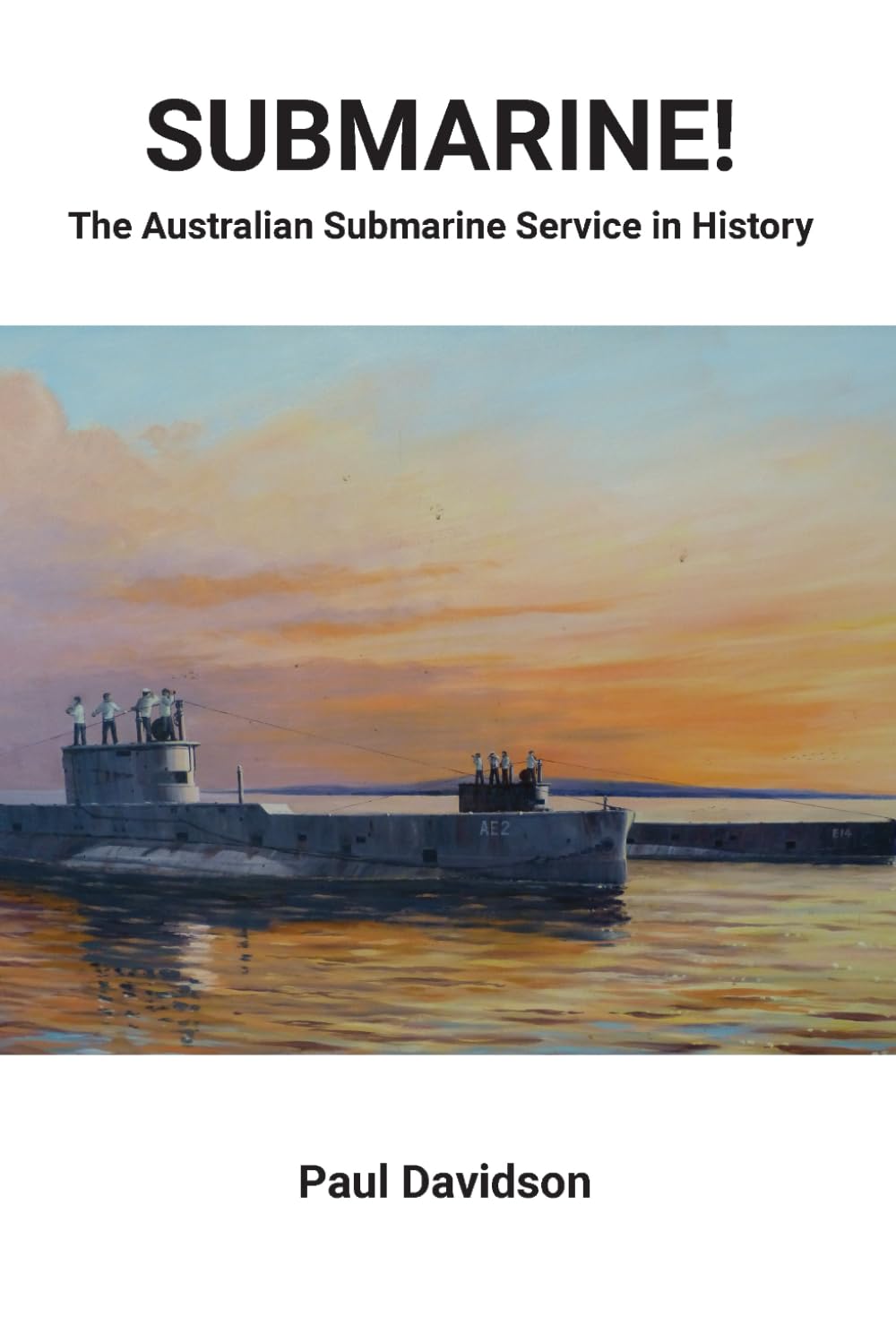 SUBMARINE!: The Australian Submarine Service in History