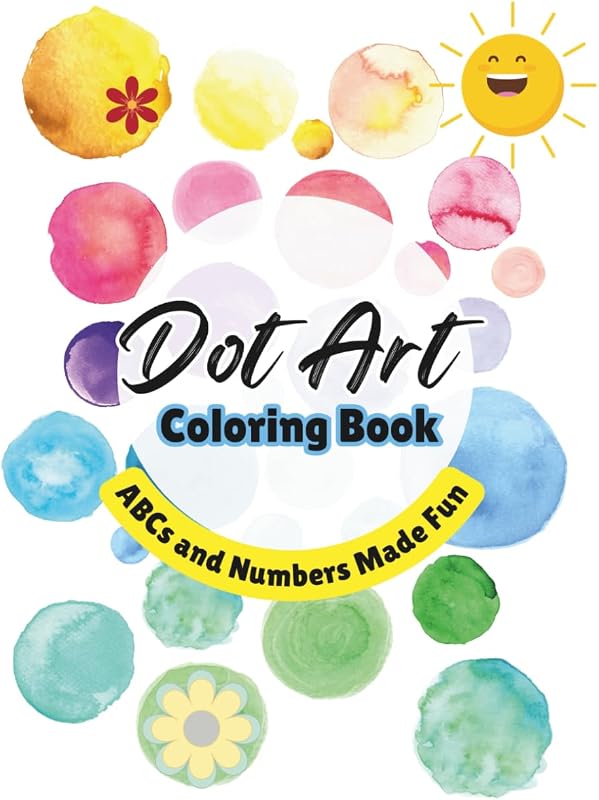 Dot Art Coloring Book: ABCs and Numbers Made Fun