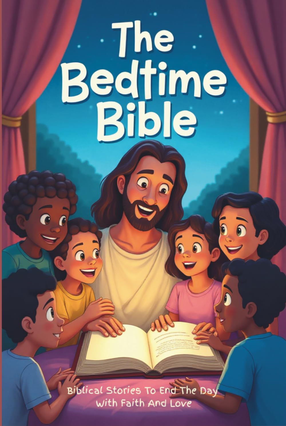 The Bedtime Bible: Biblical Stories To End The Day With Faith And Love: Bible Stories For Kids With Lessons Of Faith & Kindness & Questions To Spark Reflection & Conversation