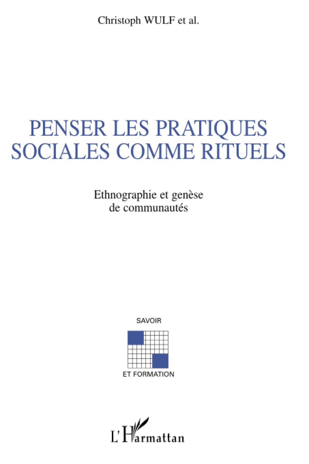 Penser les pratiques sociales comme rituels: Ethnographie et genèse