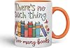 Vixar There's No Such Thing As Too Many Books (Pastel Version) Coloured Ceramic Mug Cup Gift, 11oz (Orange)