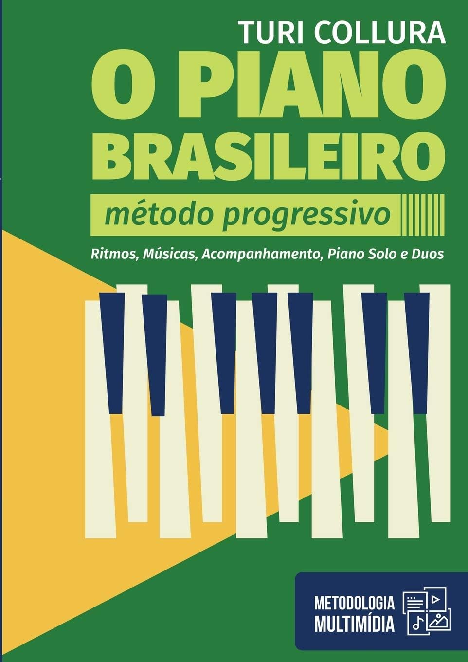 O Piano Brasileiro - Metodo Progressivo - Turi Collura: Ritmo, Musicas, Acompanhamentos, Piano Solo e Duos (Portuguese Edition)