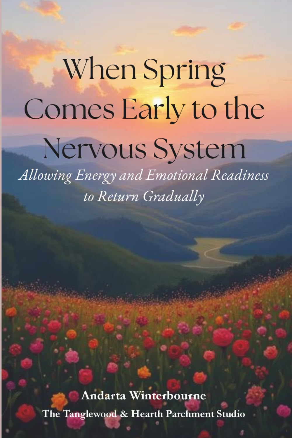 When Spring Comes Early to the Nervous System: Allowing Energy and Emotional Readiness to Return Gradually (The Natural Rhythm Series: Living in Alignment With Time, Seasons, and Natural Pace)